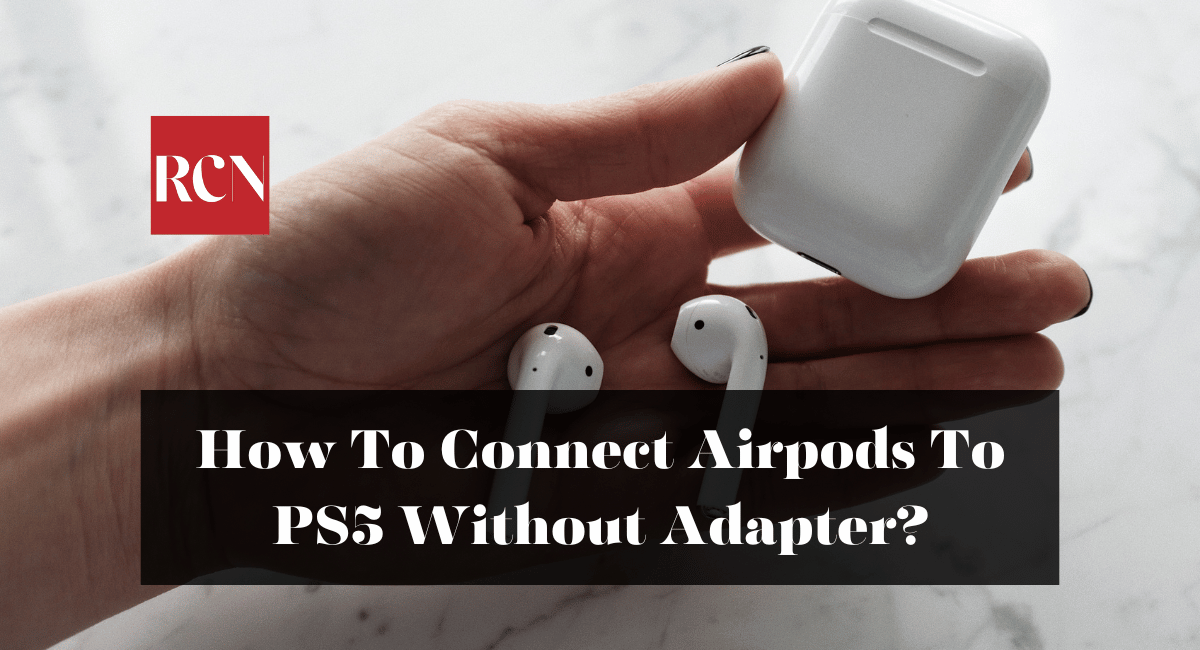 How To Connect Airpods To PS5 Without Adapter