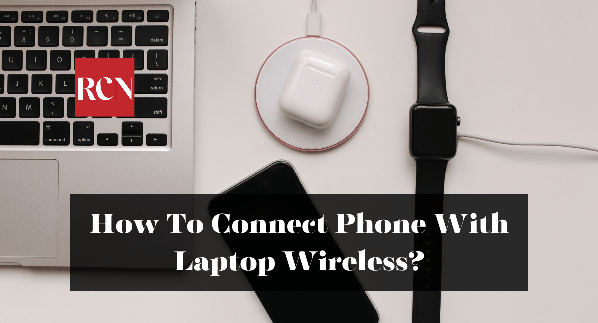 How To Connect Phone With Laptop Wireless