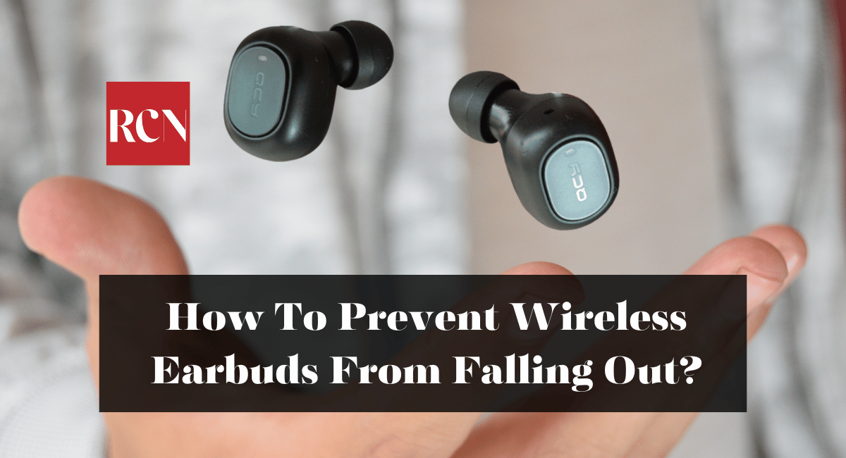 How To Prevent Wireless Earbuds From Falling Out