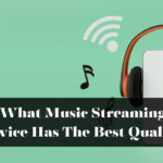 What Music Streaming Service Has The Best Quality