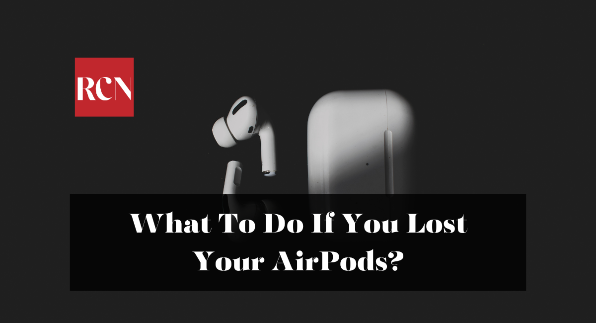 What To Do If You Lost Your AirPods