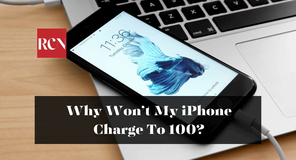 Why Won’t My iPhone Charge To 100