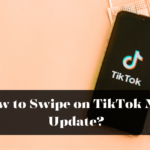 How to Swipe on TikTok New Update