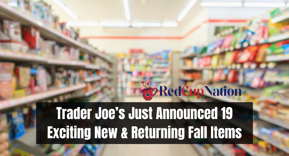 Trader Joe’s Just Announced 19 Exciting New & Returning Fall Items