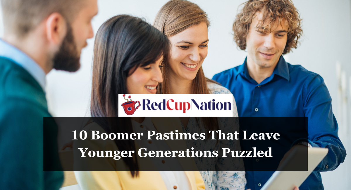 10 Boomer Pastimes That Leave Younger Generations Puzzled