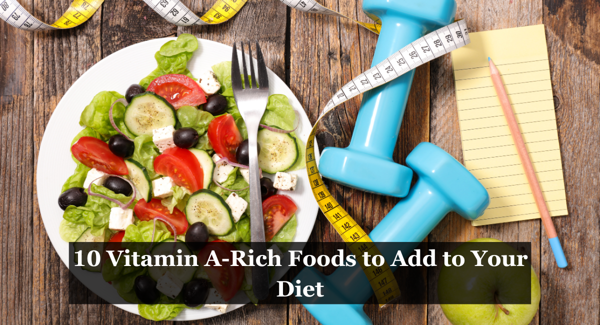 10 Vitamin A-Rich Foods to Add to Your Diet